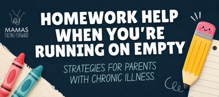 Homework Help When You’re Running on Empty: Strategies for Parents with Chronic Illnesses